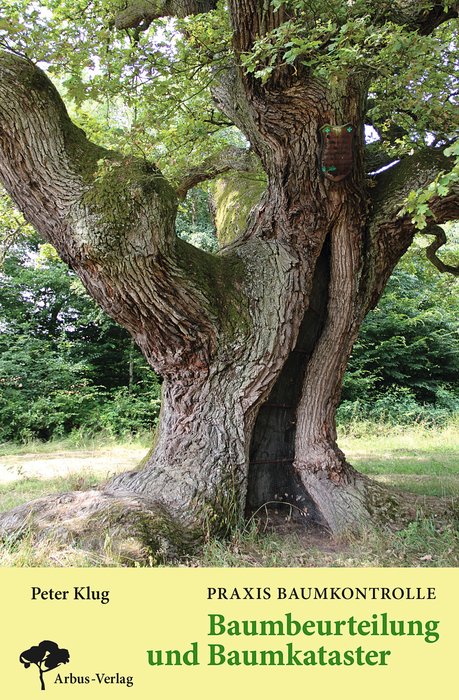 Praxis Baumkontrolle - Baumbeurteilung und Baumkataster (Practical Tree Control - Tree Diagnosis and Registries) Text in German