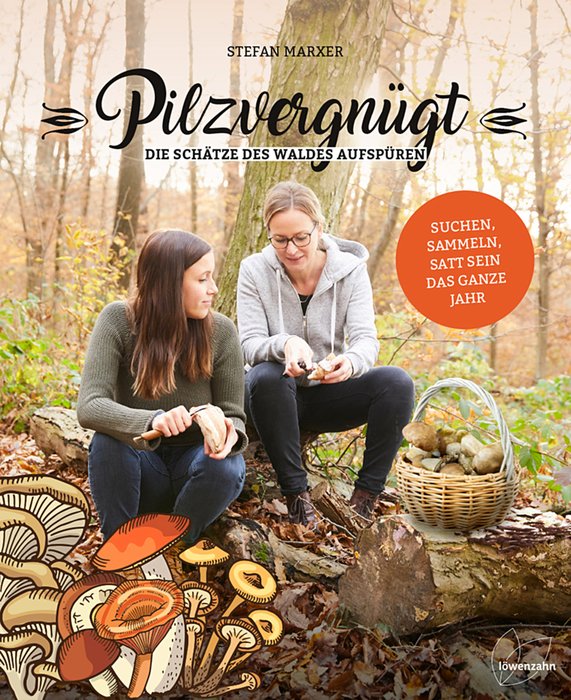Pilzvergnügt - Die Schätze des Waldes aufspüren (The pleasure of mushrooms - tracking down treasures of the forest) Text in German