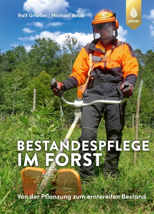 Bestandespflege im Forst - Von der Pflanzung zum erntereifen Bestand (Forest stand management - from planting to ready for harvesting) Text in German