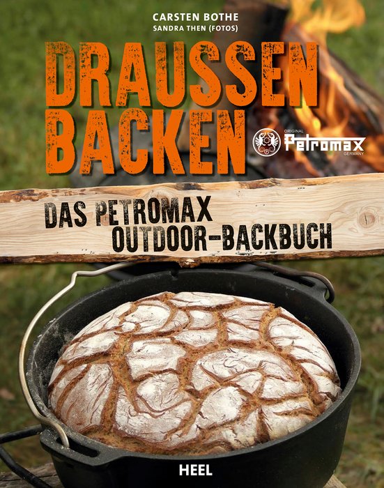 Draußen Backen – Das Petromax Outdoor-Backbuch (Outside Baking - The Petromax Outdoor Baking Book)