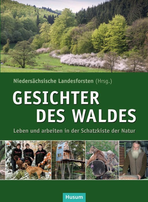 Gesichter des Waldes - Leben und Arbeiten in der Schatzkiste der Natur (Faces of the Forest - Living and Working in Nature's Treasure Trove). Text in German.