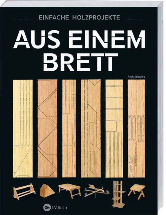 Aus einem Brett - Einfache Holzprojekte (From one plank - simple woodwork projects). Text in German.