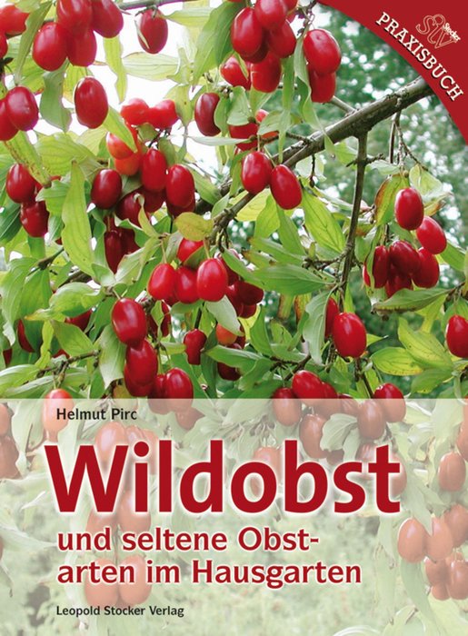 Wild and Rare Fruit Trees for the Garden (Wildobst und seltene Obstarten im Hausgarten) German Text