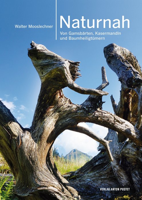 Naturnah - Von Gamsbärten, Kasermandln und Baumheiligtümern (Close to Nature - Of Chamois, Kasermandln and Tree Sanctuaries) Text in German.