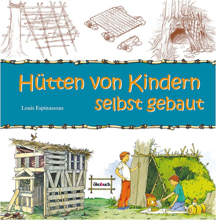 Children's Huts - Build Your Own (Hütten von Kindern selbst gebaut) German Text