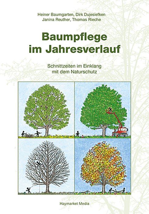 Baumpflege im Jahresverlauf – Schnittzeiten im Einklang mit dem Naturschutz (Tree Care Through the Seasons - Pruning in Line with Nature Conservation) in German